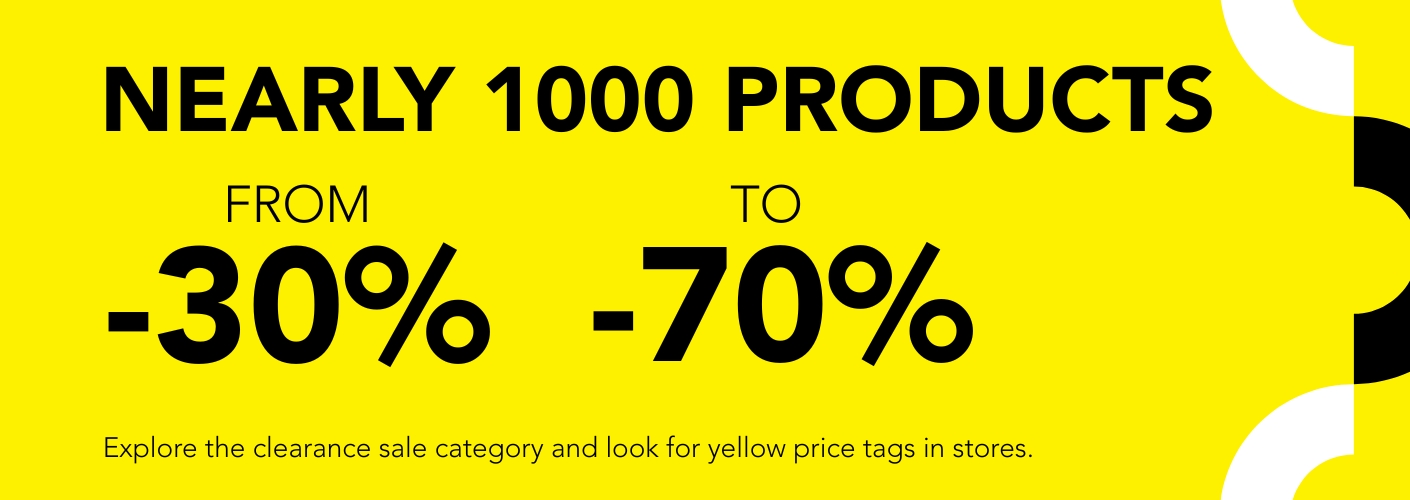 Nearly 1000 products from -30% to -70%. Explore the clearance sale category and look for yellow price tags in stores.