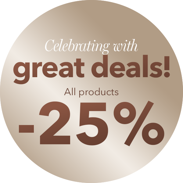 Celebrating with great deals! All products at least 25% OFF 6.08-9.08