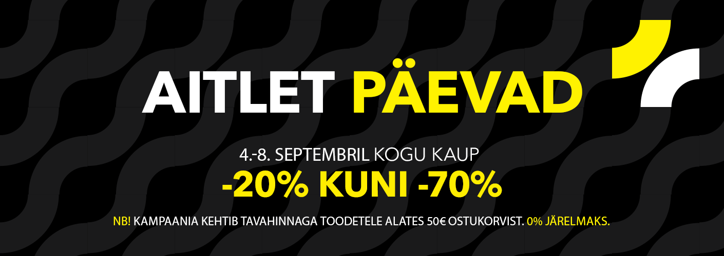 Aitlet päevad 4.09-8.09. Kogu kaup -20% kuni -70%. NB! Kampaania kehtib tavahinnaga toodetele alates 50€ ostukorvist.