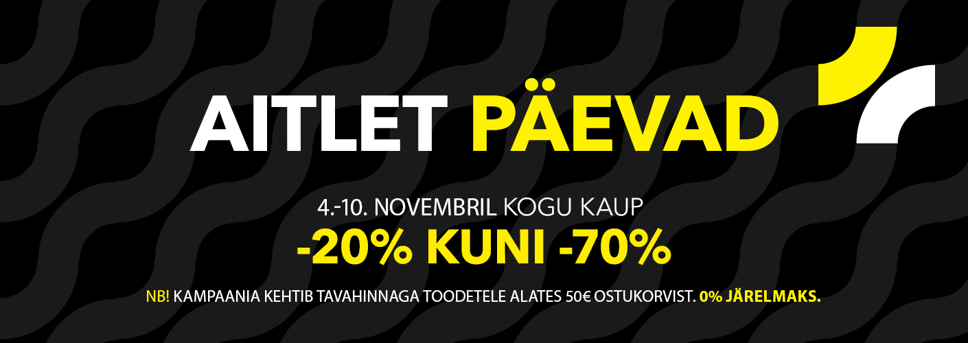 Aitlet päevad 4.11-10.11. Kogu kaup -20% kuni -70%. NB! Kampaania kehtib tavahinnaga toodetele alates 50€ ostukorvist.