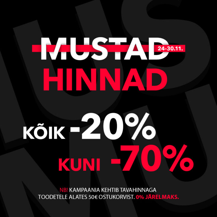 Mustad hinnad 24.11-30.11. Kogu kaup -20% kuni -70%. NB! Kampaania kehtib tavahinnaga toodetele alates 50€ ostukorvist.