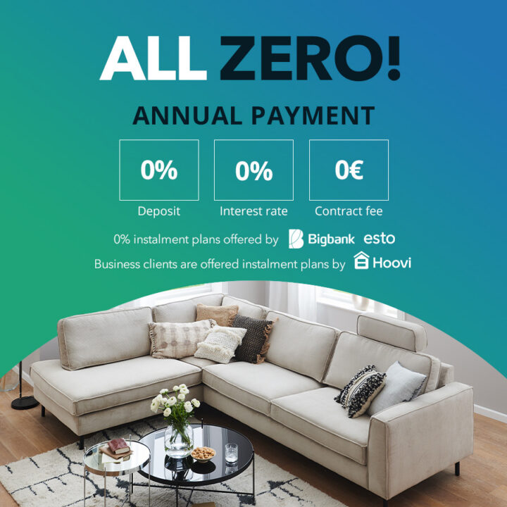 All is zero! Annual payment 0% deposit, 0% interest rate, 0€ contract fee (Esto & Bigbank). Business clients are offered instalment plans by Hoovi.