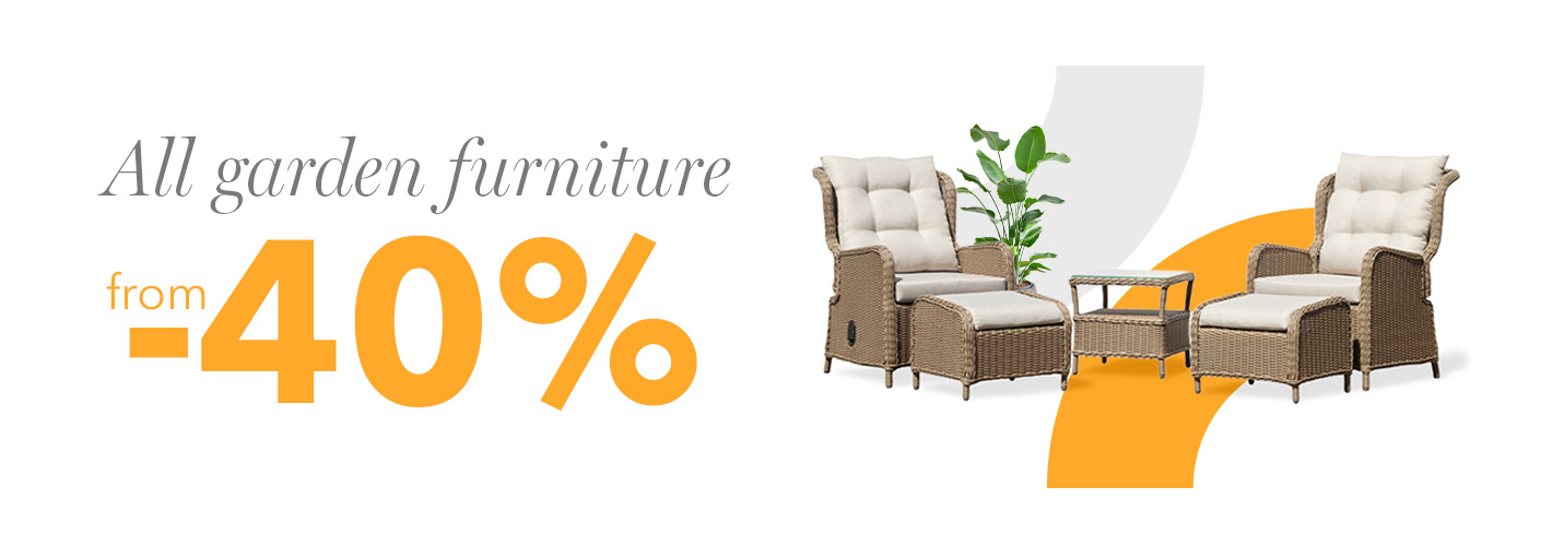 All garden furniture at least 40% OFF