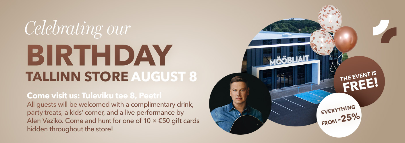 Celebrate our Tallinn Store Birthday with us on August 8 at Tuleviku tee 8, Peetri! Enjoy a live performance by Alen Veziko, a complimentary welcome drink, delicious party treats, and a fun kids' corner. Take advantage of discounts on all products starting from 25% off, and don't forget to look around the store for 10 × 50€ gift cards hidden for lucky visitors! The event is free – we look forward to seeing you!