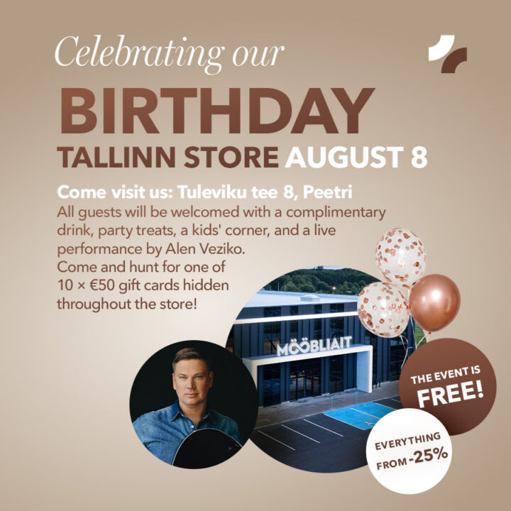 Celebrate our Tallinn Store Birthday with us on August 8 at Tuleviku tee 8, Peetri! Enjoy a live performance by Alen Veziko, a complimentary welcome drink, delicious party treats, and a fun kids' corner. Take advantage of discounts on all products starting from 25% off, and don't forget to look around the store for 10 × 50€ gift cards hidden for lucky visitors! The event is free – we look forward to seeing you!